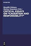Critical essays on "Causation and responsibility"