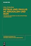 Petrus und Paulus in Jerusalem und Rom vom Neuen Testament zu den apokryphen Apostelakten