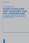Konfliktfelder der Diaspora und die Löwengrube : zur Eigenart der Erzählung von Daniel in der Löwengrube in der hebräischen Bibel und der Septuaginta