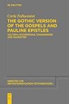 The Gothic Version of the Gospels and Pauline Epistles (Arbeiten Zur Neutestamentlichen Textforschung)