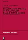 Theory and Practice of Specialised Online Dictionaries: Lexicography versus Terminography (Lexicographica. Series Maior, 146)