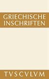 Griechische Inschriften als Zeugnisse des privaten und öffentlichen Lebens : Griechisch-deutsch [Sammlung Tusculum]