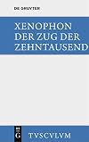 Der Zug der Zehntausend Griechisch-Deutsch = Cyri Anabasis