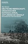 Deutsche herrschaft, ukrainischer nationalismus, antijüdische gewalt : der sommer 1941 in der Westukraine