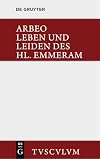 Vita et passio Sancti Haimhrammi martyris Leben und Leiden des Hl. Emmeram : lateinisch-deutsch
