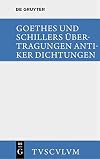 Goethes und Schillers Übertragungen antiker dichtungen