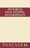 Fünf Doppelbiographien Teil 1: Alexandros und Caesar. Aristeides und Marcus Cato. Perikles und Fabius Maximus. Teil 2: Gaius Marius und Alkibiades. Demosthenes und Cicero. Anhang. Griechisch und deutsch