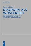 Diaspora als Wüstenzeit : Übersetzungswissenschaftliche und theologische Aspekte des griechischen Numeribuches