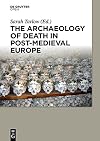 The archaeology of death in post-medieval Europe