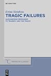 Tragic Failures: Alexandrian Responses to Tragedy and the Tragic (Trends in Classics - Supplementary Volumes)