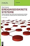 Ereignisdiskrete Systeme : Modellierung und Analyse dynamischer Systeme mit Automaten, Markovketten und Petrinetzen