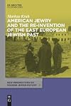 American Jewry and the Re-Invention of the East European Jewish Past (New Perspectives on Modern Jewish History)