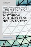 The History of English: Historical Outlines from Sound to Text