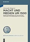 Macht und Medien um 1500 : Selbstinszenierungen und Legitimationsstrategien von Habsburgern und Fuggern