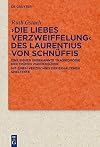 Die Liebes Verzweiffelung des Laurentius von Schnüffis : Eine bisher unbekannte Tragikomödie der frühen Wanderbühne : mit einem Verzeichnis der erhaltenen Spieltexte
