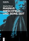 Magnus Hirschfeld und seine Zeit