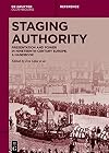 Staging Authority: Presentation and Power in Nineteenth-Century Europe. A Handbook (De Gruyter Reference)