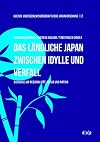 Das ländliche Japan zwischen Idylle und Verfall Diskurse um Regionalität, Natur und Nation