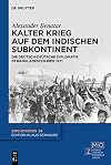 Kalter Krieg auf dem indischen Subkontinent : Die deutsch-deutsche Diplomatie im Bangladeschkrieg 1971