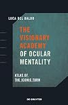 The Visionary Academy of Ocular Mentality: Atlas of the Iconic Turn