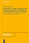 Mystik und Magie im Fr&uuml;hparacelsismus: Erkundungen um Alexander von Suchtens Traktat De tribus facultatibus (Issn) (German Edition)