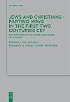 Jews and Christians – Parting Ways in the First Two Centuries CE?: Reflections on the Gains and Losses of a Model (Beihefte zur Zeitschrift für die neutestamentliche Wissenschaft, 253)