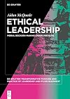 Ethical Leadership: Moral Decision-making under Pressure (De Gruyter Transformative Thinking and Practice of Leadership and Its Development)