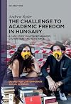 The Challenge to Academic Freedom in Hungary: A Case Study in Authoritarianism, Culture War and Resistance (de Gruyter Contemporary Social Sciences)