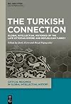 The Turkish Connection: Global Intellectual Histories of Late Ottoman and Republican Turkey: Global Intellectual Histories of the Late Ottoman Empire ... Readings in Global Intellectual History, 2)