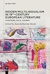 Hidden multilingualism in 19th-Century European literature : traditions, texts, theories
