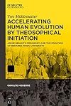 Accelerating Human Evolution by Theosophical Initiation: Annie Besant’s Pedagogy and the Creation of Benares Hindu University (Issn, 6)