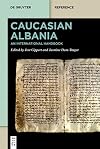 Caucasian Albania: An International Handbook (De Gruyter Reference)