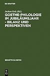 Goethe-Philologie im Jubiläumsjahr - Bilanz und Perspektiven Kolloquium der Stiftung Weimarer Klassik und der Arbeitsgemeinschaft für germanistische Edition, 26.-27. August 1999