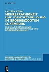 Mehrsprachigkeit und Identitätsbildung Im Großherzogtum Luxemburg : eine sprachbiografische und diskurslinguistische Untersuchung im superdiversen Kontext