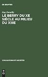Le Berry du Xe siècle au milieu du XIIIe (Civilisations Et Sociétés) (French Edition)
