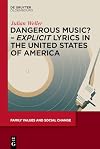 Dangerous Music? – ‘Explicit’ Lyrics in the United States of America (Family Values and Social Change, 8)