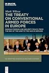 The Treaty on Conventional Armed Forces in Europe: Russian Foreign and Security Policy, from the End of the USSR to the War in Ukraine (De Gruyter Studies in Military History Book 9)
