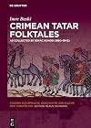 Crimean Tatar Folktales: As Collected by Ignác Kúnos (1860-1945) (Studien zur Sprache, Geschichte und Kultur der Turkvölker, 38)