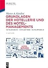 Grundlagen der Hotellerie und des Hotelmanagements : Hotelbranche - Hotelbetrieb - Hotelimmobilie