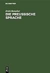Die preussische Sprache : Texte, Grammatik, etymologisches Wörterbuch