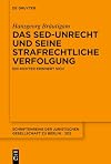 Das SED-Unrecht und seine strafrechtliche Verfolgung ein Richter erinnert sich