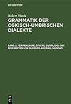 Grammatik der oskisch-umbrischen Dialekte / Band 2: Formenlehre, Syntax, Sammlung der Inschriften und Glossen, Anhang, Glossar