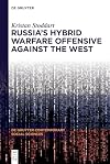 Russia's Hybrid Warfare Offensive Against the West (De Gruyter Contemporary Social Sciences, 55)
