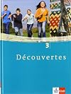 Découvertes 3. Schülerbuch. Alle Bundesländer: Französisch als 2. Fremdsprache oder fortgeführte 1. Fremdsprache. Gymnasium: TEIL 3