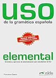 Uso De La Grammatica Espanola. Elemental : Gramatica Y Ejericios De Sistematizacion Para Estudiantes De E.l.e. De