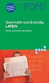 PONS Grammatik Latein. Kurz und bündig: Einfach, verständlich, übersichtlich