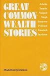 Great Commonwealth stories : Chinua Achebe, Amos Tutuola, V. S. Naipaul, Khushwant Singh, Frank Sargeson, Katherine S. Prichard, Robert Kroetsch, Dan Jacobson [Textbd.] [...]