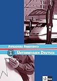 Unternehmen Deutsch Aufbaukurs : Arbeitsbuch B1 B2