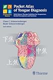 Pocket Atlas Of Tongue Diagnosis With Chinese Therapy Guidelines For Acupuncture Herbal Prescriptions And Nutrition