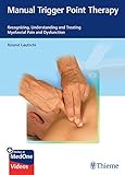 Manual Trigger Point Therapy Recognizing Understanding And Treating Myofascial Pain And Dysfunction
